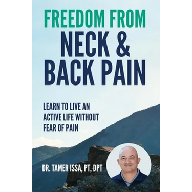 Freedom From Neck & Back Pain: Learn to Live an Active Life Without Fear of Pain