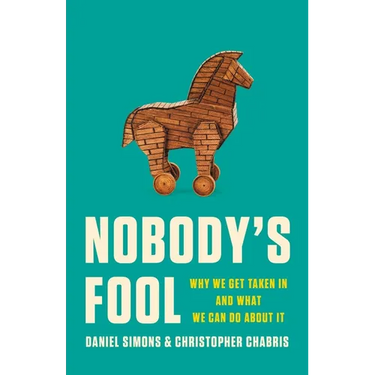 Nobody's Fool: Why We Get Taken in and What We Can Do about It
