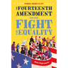Whose Right Is It? the Fourteenth Amendment and the Fight for Equality