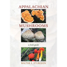 Appalachian Mushrooms: A Field Guide