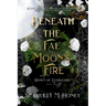 Beneath the Fae Moon's Fire: An Epic Romantic Fantasy