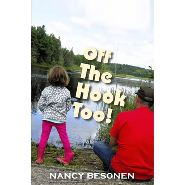 Off the Hook Too!: Off-Beat Reporter's Tales from Michigan's Upper Peninsula (U.P.)