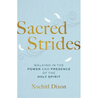 Sacred Strides: Walking in the Power and Presence of the Holy Spirit