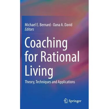 Coaching for Rational Living: Theory, Techniques and Applications