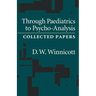 Through Pediatrics to Psychoanalysis: Collected Papers