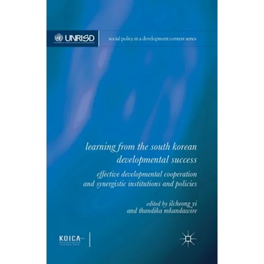 Learning from the South Korean Developmental Success: Effective Developmental Cooperation and Synergistic Institutions and Policies