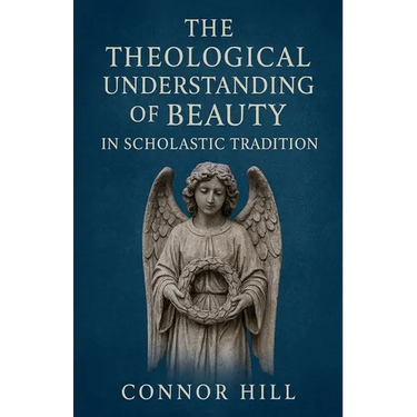 The Theological Understanding of Beauty in Scholastic Tradition