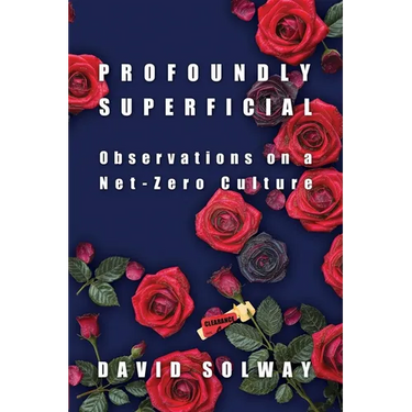 Profoundly Superficial: Observations on a Net Zero Culture