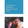 Dr. Michael Hunter's Breast Cancer Book