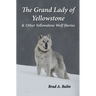 The Grand Lady of Yellowstone: & Other Yellowstone Wolf Stories