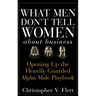 What Men Don't Tell Women about Business: Opening Up the Heavily Guarded Alpha Male Playbook