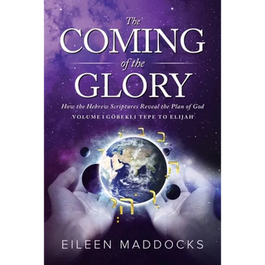 The Coming of the Glory: How the Hebrew Scriptures Reveal the Plan of God