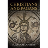 Christians and Pagans: The Conversion of Britain from Alban to Bede