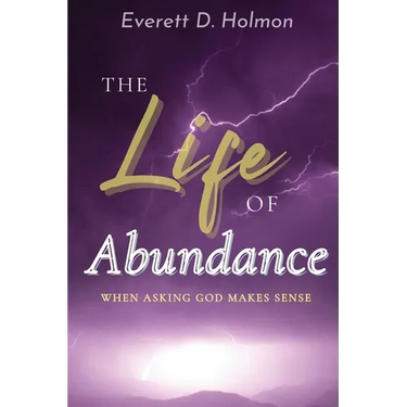 The Life of Abundance: When Asking God Makes Sense
