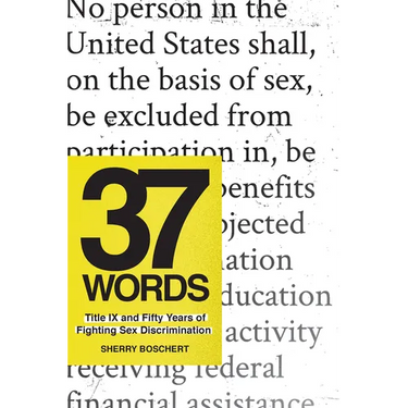 37 Words: Title IX and Fifty Years of Fighting Sex Discrimination