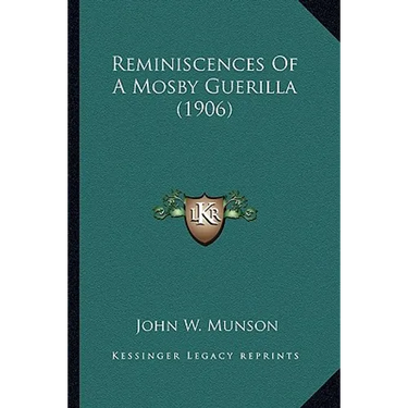 Reminiscences Of A Mosby Guerilla (1906)