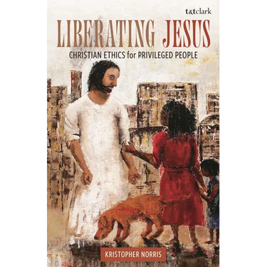 Liberating Jesus: Christian Ethics for Privileged People