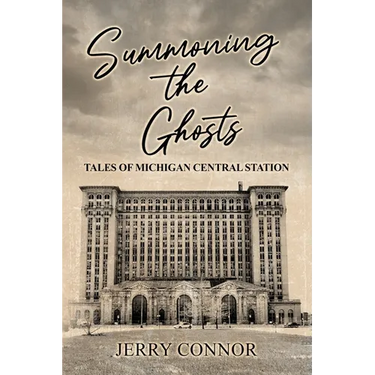 Summoning the Ghosts: Tales of Michigan Central Station
