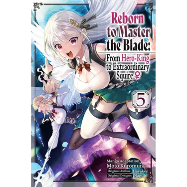Reborn to Master the Blade: From Hero-King to Extraordinary Squire, Vol. 5 (Manga)