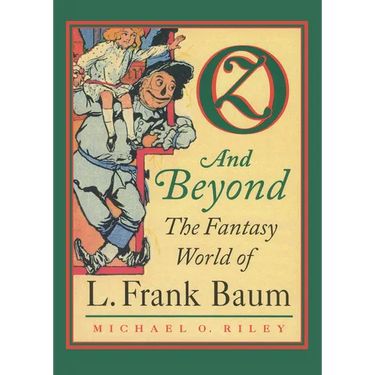 Oz and Beyond: The Fantasy World of L. Frank Baum