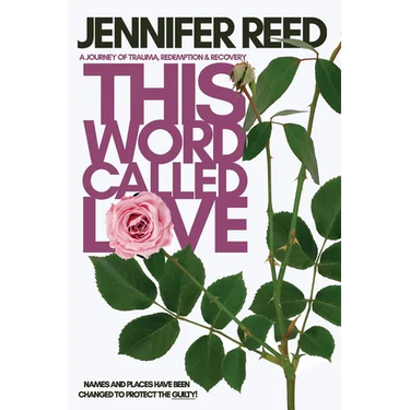 This Word Called Love: A Journey of Trauma, Redemption & Recovery