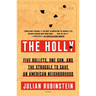 The Holly: Five Bullets, One Gun, and the Struggle to Save an American Neighborhood