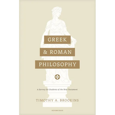 Greek and Roman Philosophy: A Survey for Students of the New Testament
