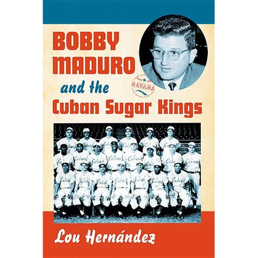 Bobby Maduro and the Cuban Sugar Kings