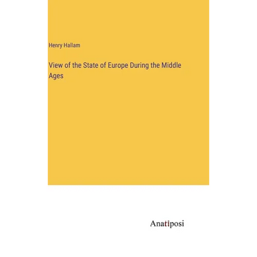 View of the State of Europe During the Middle Ages