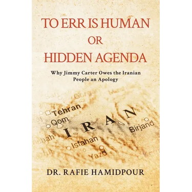 To Err is Human or Hidden Agenda: Why Jimmy Carter Owes the Iranian People an Apology