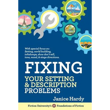 Fixing Your Setting and Description Problems: Revising Your Novel: Book Three