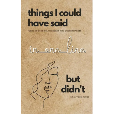 Things I Could Have Said in One Line But Didn't: Poems on Love, Relationships and Existentialism