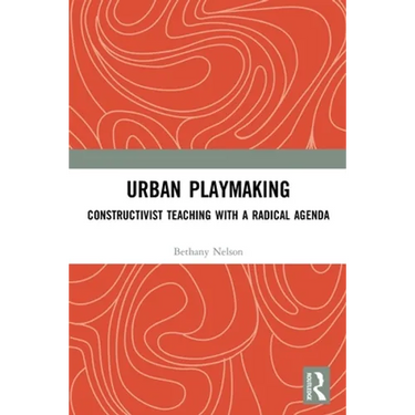 Urban Playmaking: Constructivist Teaching with a Radical Agenda