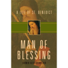 Man of Blessing: A Life of St. Benedict