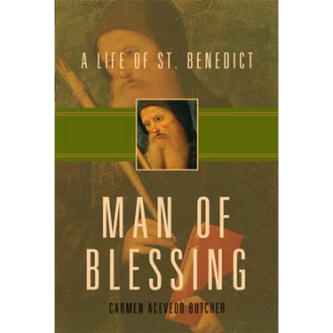 Man of Blessing: A Life of St. Benedict
