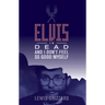 Elvis Is Dead and I Don't Feel So Good Myself