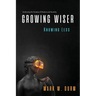 Growing Wiser, Knowing Less: Embracing the Paradox of Wisdom and Humility