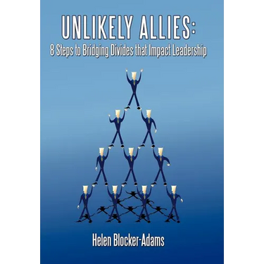 Unlikely Allies: 8 Steps to Bridging Divides that Impact Leadership