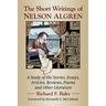 The Short Writings of Nelson Algren: A Study of His Stories, Essays, Articles, Reviews, Poems and Other Literature