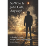 So Who Is John Galt, Anyway?: A Reader's Guide to Ayn Rand's "Atlas Shrugged"
