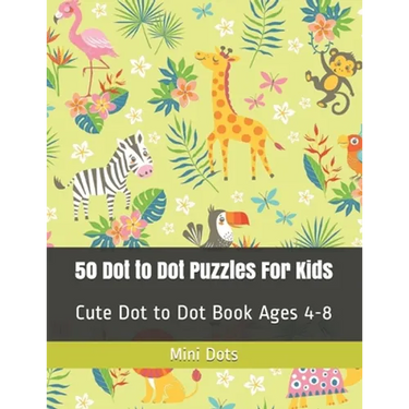 50 Dot to Dot Puzzles For Kids: Cute Dot to Dot Book Ages 4-8