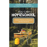 You Can Homeschool: Answers, Methods, and Resources with Real-Life Stories