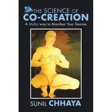 The Science of Co-Creation: A Maha way to Manifest Your Desires