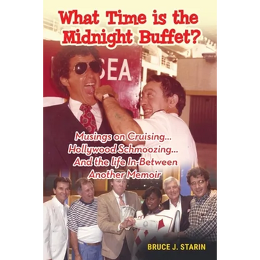 What Time Is the Midnight Buffet? - Musings on Cruising... Hollywood Schmoozing... And the Life In-Between... Another Memoir