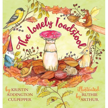 The Lonely Toadstool: A Children's Book About New Friends That Come as We Find Our Voice