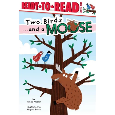 Two Birds . . . and a Moose: Ready-To-Read Level 1