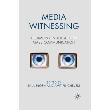 Media Witnessing: Testimony in the Age of Mass Communication