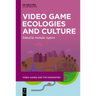 Video Game Ecologies and Culture