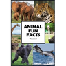 Animal Fun Facts: Over 750 Fun Facts about Animals Guaranteed to Blow Your Mind, Volume 1