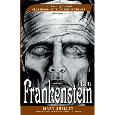 Frankenstein 1818: An Empathy-Focused Classroom Edition for Students